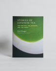 Stories of Japanese tea: The regions, the growers, and the craft (Signed Copy)