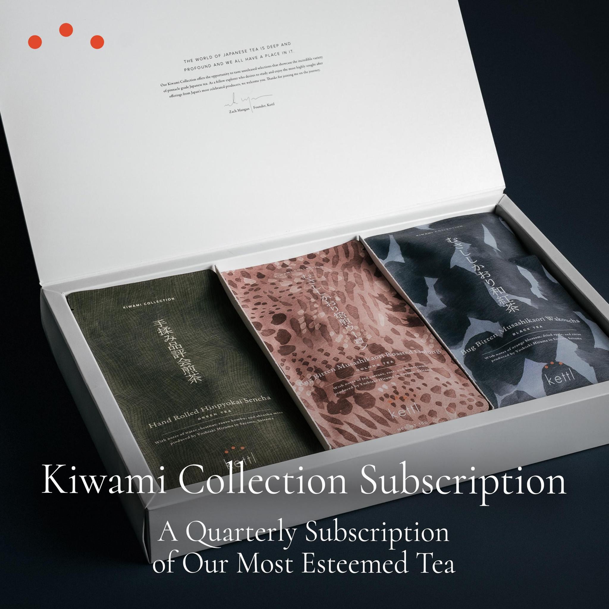 Kiwami Collection: A Quarterly Subscription of Our Most Esteemed