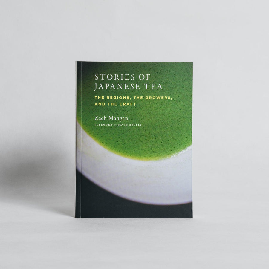 Stories of Japanese tea: The regions, the growers, and the craft (Signed Copy)