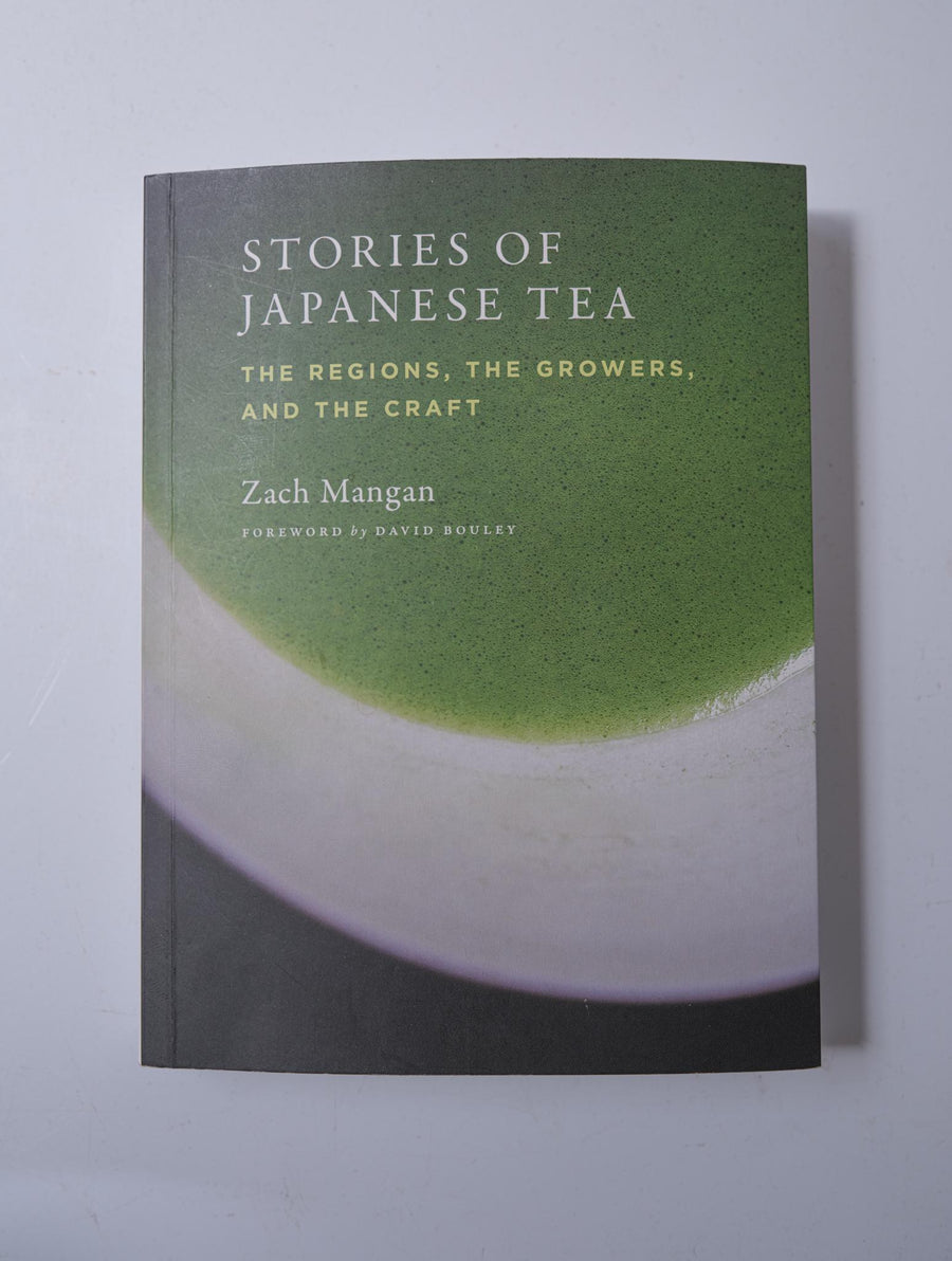 Stories of Japanese tea: The regions, the growers, and the craft (Signed Copy)