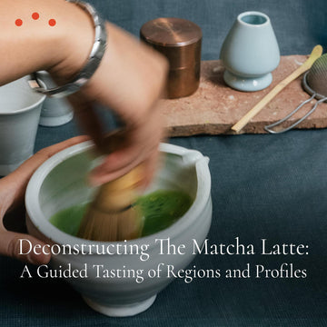 Class|Deconstructing The Matcha Latte: A Guided Tasting of Regions and Profiles