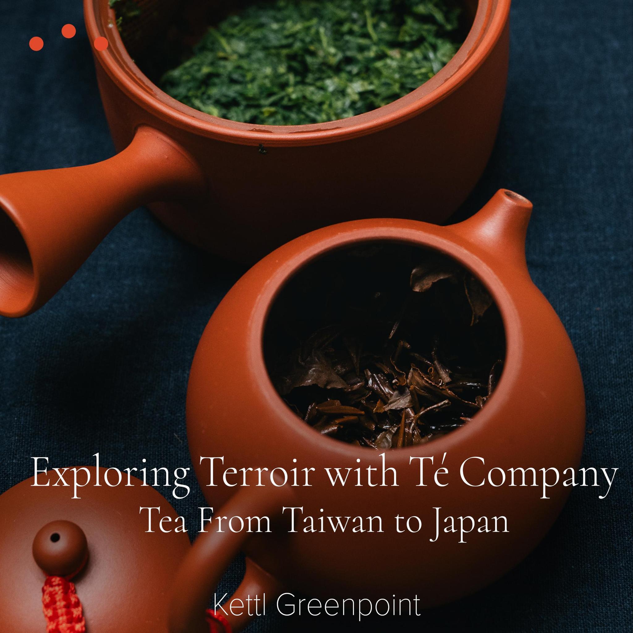 Class | Exploring Terroir with Té Company: Tea From Taiwan to Japan