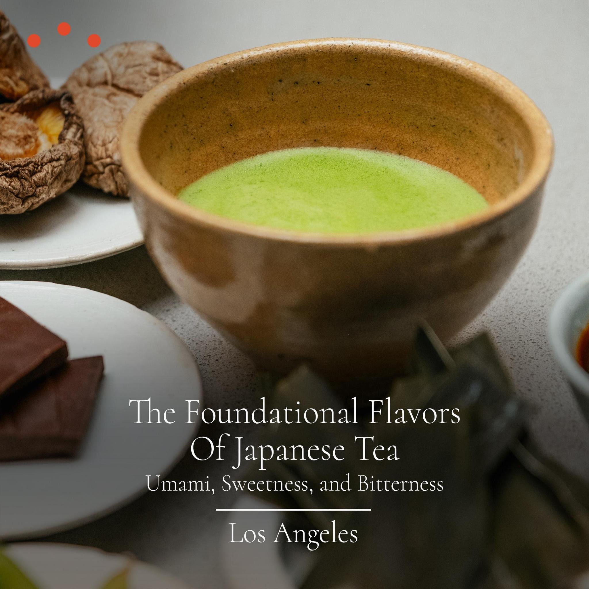 Class | Los Angeles: The Foundational Flavors of Japanese Tea, Umami, Sweetness, Biterness