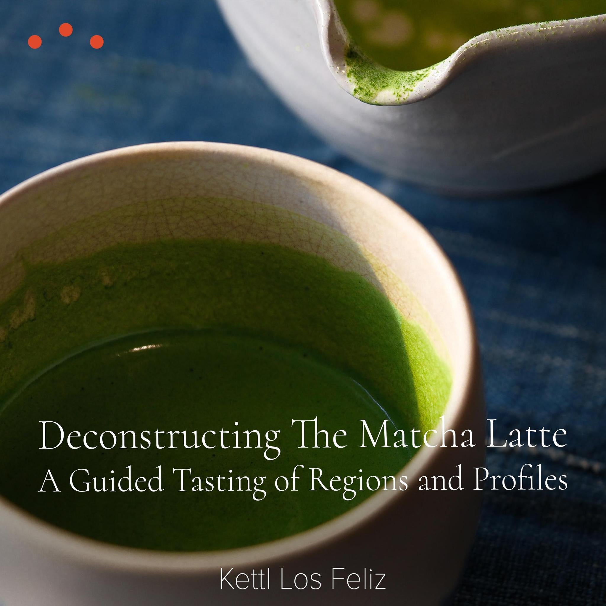Class | Los Angeles: Deconstructing The Matcha Latte, A Guided