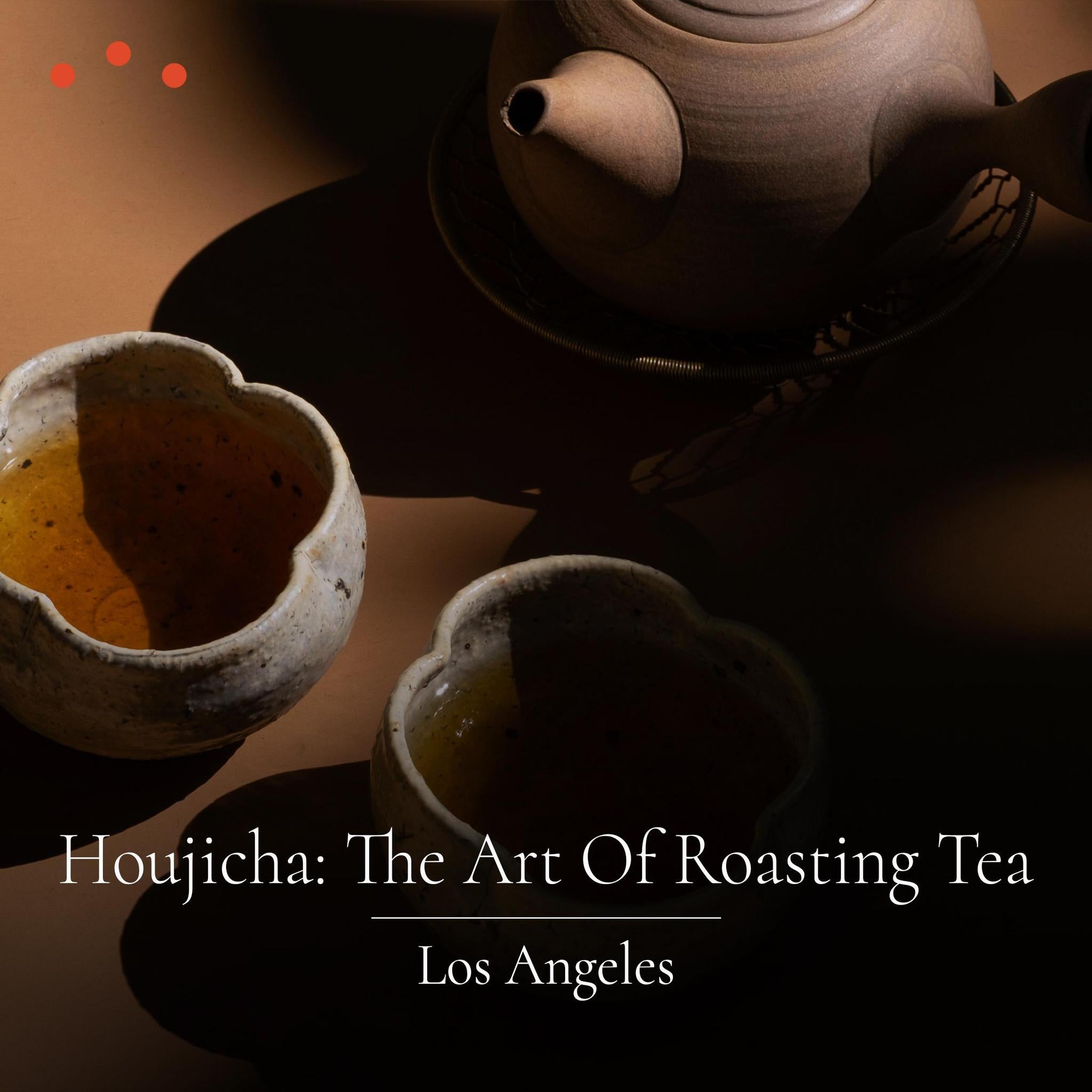 Class | Los Angeles: Houjicha, Experience the Art of Roasting Tea